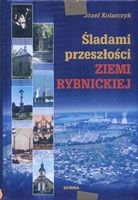 Jzef Kolarczyk: ladami przeszoci ZIEMI RYBNICKIEJ. Racibrz: Scriba, 2004. ISBN 83-88932-56-X 