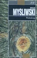 Myliwski Wiesaw: Widnokrg. Warszawa: Muza SA, 1997. ISBN 83-7079-934-5